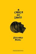 Ler A cabeça do santo, do autor Socorro Acioli Ler A cabeça do santo, do autor Socorro Acioli