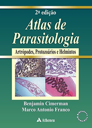 Ler Atlas de Parasitologia Humana: com a Descrição e Imagens de Artrópodes, Protozoários e Helmintos e Moluscos, do autor Benjamin Cimerman; Marco Antonio Franco