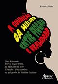 Ler A condição da mulher entre ficção e realidade: uma leitura de Une Si Longue Lettre, de Mariama Bâ e de Niketche - Uma história de poligamia, de Paulina Chiziane, do autor Fatime Samb Ler A condição da mulher entre ficção e realidade: uma leitura de Une Si Longue Lettre, de Mariama Bâ e de Niketche - Uma história de poligamia, de Paulina Chiziane, do autor Fatime Samb