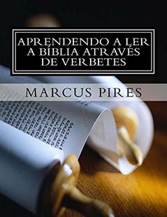 Aprendendo a Ler a Bíblia Através de Verbetes, do autor Marcus Pires