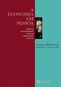 Ler A economia em Pessoa: Verbetes contemporâneos e ensaios empresariais do poeta, do autor Gustavo H.B. Franco; Fernando Pessoa
