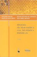 Ler História da Matemática em Atividades Didáticas, do autor Antônio Miguel; Arlete de Jesus Brito; Dione Lucchesi de Carvalho; Iran Abreu Mendes