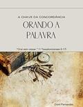 Ler ORANDO A PALAVRA: A CHAVE DA CONCORDÂNCIA, do autor Dioni Fernandes