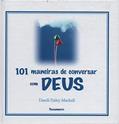 Ler 101 Maneiras de Conversar com Deus, do autor Vários Autores Ler 101 Maneiras de Conversar com Deus, do autor Vários Autores