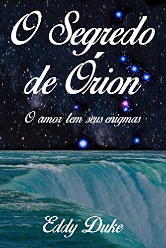 Ler O Segredo de Órion: O amor tem seus enigmas, do autor Eddy Duke