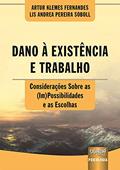 Ler Dano à Existência e Trabalho - Considerações Sobre as (Im)Possibilidades e as Escolhas, do autor Artur Klemes Fernandes e Lis Andrea Pereira Soboll