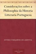 Ler Considerações sobre a Philosophia da Historia Litteraria Portugueza, do autor Antero Tarquínio de Quental