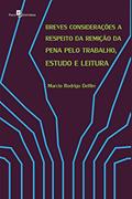 Ler Breves Considerações a Respeito da Remição da Pena Pelo Trabalho, Estudo e Leitura, do autor Marcio Rodrigo Delfim Ler Breves Considerações a Respeito da Remição da Pena Pelo Trabalho, Estudo e Leitura, do autor Marcio Rodrigo Delfim