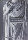 Ler Em Defesa dos Direitos Humanos. Considerações Históricas e de Princípio - Coleção Díke, do autor Matthias Kaufmann Ler Em Defesa dos Direitos Humanos. Considerações Históricas e de Princípio - Coleção Díke, do autor Matthias Kaufmann