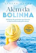 Ler Além da Bolinha: Histórias de Pacientes que Tiveram a Vida Transformada Pelo Câncer, do autor Felipe Teles