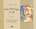 Ler CURE SEU CORPO A-Z, do autor Louise L. Hay Ler CURE SEU CORPO A-Z, do autor Louise L. Hay