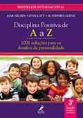 Ler Disciplina Positiva de A a Z: 1001 soluções para os desafios da parentalidade, do autor Jane Nelsen; Lynn Lott; H. Stephen Glenn Ler Disciplina Positiva de A a Z: 1001 soluções para os desafios da parentalidade, do autor Jane Nelsen; Lynn Lott; H. Stephen Glenn