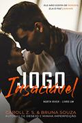 Ler Jogo Insaciável (North River Livro 1), do autor Caroll Z. S.; Bruna Souza Ler Jogo Insaciável (North River Livro 1), do autor Caroll Z. S.; Bruna Souza