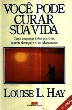 Você Pode Curar Sua Vida 001, do autor Louise L. Hay