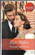 Ler Possuída Pela Paixão - Coleção Paixões Clássicas 1, do autor Kate Walker Ler Possuída Pela Paixão - Coleção Paixões Clássicas 1, do autor Kate Walker