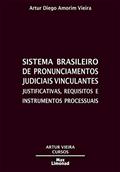 Ler Sistema Brasileiro de Pronunciamentos Judiciais Vinculantes: Justificativas, requisitos e instrumentos processuais, do autor Artur Diego Amorim Vieira Ler Sistema Brasileiro de Pronunciamentos Judiciais Vinculantes: Justificativas, requisitos e instrumentos processuais, do autor Artur Diego Amorim Vieira