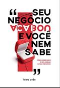 Ler Seu negócio acabou e você nem sabe: Como reerguer e melhorar o seu negócio, do autor Ícaro Leão; Ícaro Leão