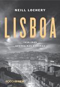 Ler Lisboa: 1939-1945 - Guerra nas sombras, do autor Neill Lochery Ler Lisboa: 1939-1945 - Guerra nas sombras, do autor Neill Lochery
