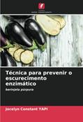 Ler Técnica para prevenir o escurecimento enzimático: berinjela púrpura, do autor Jocelyn Constant Yapi Ler Técnica para prevenir o escurecimento enzimático: berinjela púrpura, do autor Jocelyn Constant Yapi
