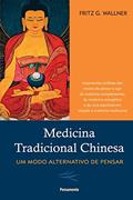 Ler Medicina Tradicional Chinesa: um Modo Alternativo de Pensar, do autor Fritz G. Wallner