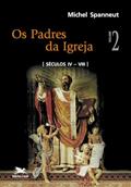 Ler Os padres da Igreja - Vol. II: Volume II: Séculos IV a VIII, do autor Michel Spanneut Ler Os padres da Igreja - Vol. II: Volume II: Séculos IV a VIII, do autor Michel Spanneut