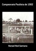 Ler Campeonato Paulista de 1902, do autor Natael Noé Santana