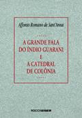 Ler A grande fala do índio guarani e A catedral de colônia, do autor Affonso Romano de Sant'Anna Ler A grande fala do índio guarani e A catedral de colônia, do autor Affonso Romano de Sant'Anna