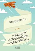 Ler Manual de Felicidade para Neuróticos, do autor Nuno Amado Ler Manual de Felicidade para Neuróticos, do autor Nuno Amado