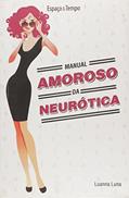 Ler Manual Amoroso da Neurótica, do autor Luanna Luna