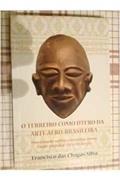 Ler O Terreiro Como útero da Arte Afro-brasileira, do autor Francisco das Chagas SilvaFrancisco das Chaga