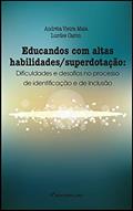 Ler Educandos com altas habilidades/superdotação: dificuldades e desafios no processo de identificação e de inclusão, do autor Andréia Vieira Maia; Lurdes Caron