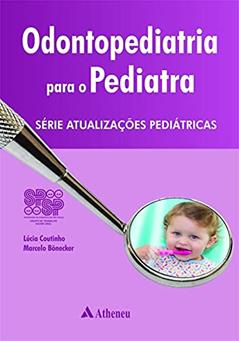 Odontopediatria Para o Pediatra, do autor Lúcia Coutinho; Marcelo Bönecker