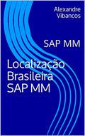 Ler Localização Brasileira SAP MM: #sap_vibancos, do autor Alexandre Vibancos