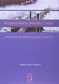 Ler Desenvolvimento, ambiente e saúde: Implicações da (des)localização industrial, do autor Raquel Maria Rigotto Ler Desenvolvimento, ambiente e saúde: Implicações da (des)localização industrial, do autor Raquel Maria Rigotto