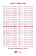 Ler 23 motivos para não se apaixonar: (ou para amar ainda mais), do autor Gabi Fernandes Ler 23 motivos para não se apaixonar: (ou para amar ainda mais), do autor Gabi Fernandes