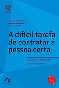 Ler A Difícil Tarefa de Contratar a Pessoa Certa - Série Profissional Wharton, do autor Peter Capelli Ler A Difícil Tarefa de Contratar a Pessoa Certa - Série Profissional Wharton, do autor Peter Capelli