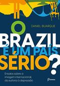 Ler O BRAZIL É UM PAÍS SÉRIO?: Ensaios sobre a imagem internacional, da euforia a depressão, do autor DANIEL BUARQUE Ler O BRAZIL É UM PAÍS SÉRIO?: Ensaios sobre a imagem internacional, da euforia a depressão, do autor DANIEL BUARQUE