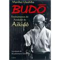 Ler Budô. Ensinamentos do Fundador do Aikidô, do autor Morihei Ueshiba