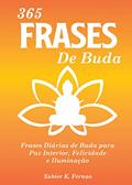 Ler 365 Frases de Buda: Frases Diárias de Buda para Paz Interior, Felicidade e Iluminação, do autor Xabier K. Fernao Ler 365 Frases de Buda: Frases Diárias de Buda para Paz Interior, Felicidade e Iluminação, do autor Xabier K. Fernao