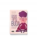 Ler Sentar Tipo Buda: Um Guia Prático De Meditação, do autor Lodro Rinzler