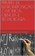 Ler PRIMERS DE ELETRODEPOSIÇÃO CATÓDICA, CIÊNCIA E TECNOLOGIA (CORROSÃO Livro 1), do autor Marcos Fernandes de Oliveira Ler PRIMERS DE ELETRODEPOSIÇÃO CATÓDICA, CIÊNCIA E TECNOLOGIA (CORROSÃO Livro 1), do autor Marcos Fernandes de Oliveira