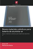 Ler Novos materiais catódicos para bateria de alumínio-ar: Novos materiais catódicos para bateria de alumínio-ar, do autor Eman Ali; Mohamed Rabia