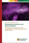 Ler Nitretação em plasma com gaiola catódica: investigação do mecanismo e estudo comparativo com a nitretação em plasma de tensão contínua, do autor Romulo Ribeiro Magalhães de Sousa Ler Nitretação em plasma com gaiola catódica: investigação do mecanismo e estudo comparativo com a nitretação em plasma de tensão contínua, do autor Romulo Ribeiro Magalhães de Sousa