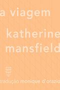 Ler A viagem (Contos Estrangeiros Clássicos), do autor Katherine Mansfield; Monique D'Orazio Ler A viagem (Contos Estrangeiros Clássicos), do autor Katherine Mansfield; Monique D'Orazio