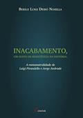 Ler Inacabamento, um gesto de resistência na história, do autor Berilo Luigi Deiró Nosella