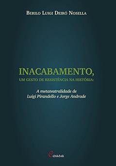 Inacabamento, um gesto de resistência na história, do autor Berilo Luigi Deiró Nosella