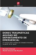 Ler DORES TRAUMÁTICAS AGUDAS NO DEPARTAMENTO DE EMERGÊNCIA: Um estudo sobre a eficácia do tramadol intravenoso na gestão da dor aguda, do autor Rashidi Ahmad; Mohd Ghazali Ab Rashid