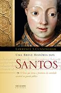 Ler Uma breve história dos santos, do autor Lawrence S. Cunningham