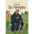Ler Vida de sao Peregrino: Orações, Ladainha e Novena, do autor Adauto Felisário Munhoz