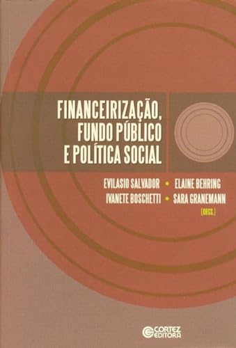 Ler Financeirização, fundo público e política social, do autor Elaine Rossetti Behring